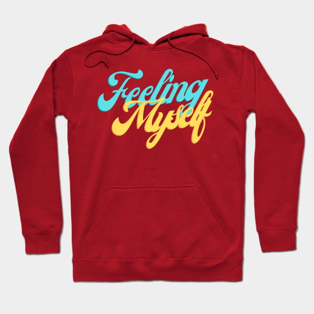 Feeling Myself Hoodie by Conundrum Cracker